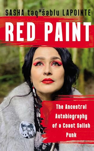Red Paint: The Ancestral Autobiography of a Coast Salish Punk