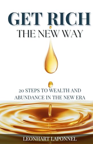 Get Rich The New Way: 20 Steps to Wealth and Abundance in the New Era von Independently published