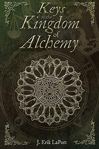 Keys to the Kingdom of Alchemy: Unlocking the Secrets of Basil Valentine's Stone (Paperback Color Edition) (Quintessence Classical Alchemy, Band 2)