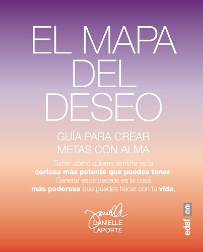 Mapa del Deseo, El: Una guía para crear objetivos con alma (Psicología y autoayuda) von Edaf Antillas