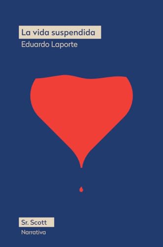La vida suspendida (Narrativa, Band 1) von Sr. Scott Libros