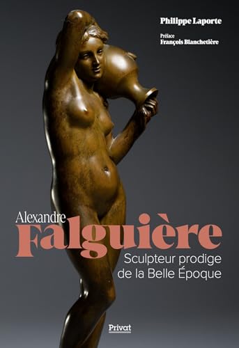 Alexandre Falguière: Sculpteur prodige de la Belle Epoque