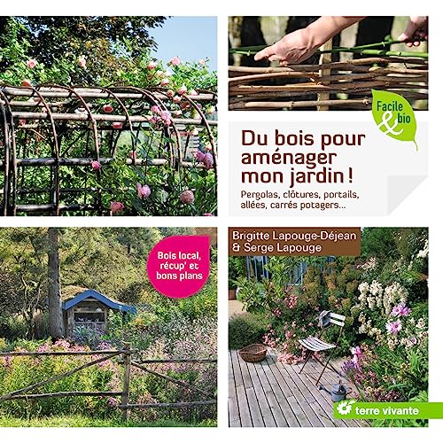 Du bois pour aménager mon jardin !: Pergolas, clôtures, portails, allées, carrés potagers... Du bois pour aménager mon jardin !: Pergolas, clôtures, portails, allées, carrés potagers... von TERRE VIVANTE