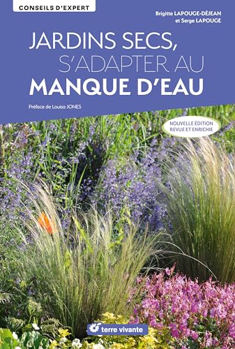 Jardins secs, s’adapter au manque d’eau - Nouvelle édition revue et enrichie von TERRE VIVANTE