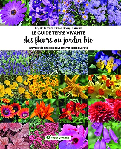 Le Guide Terre vivante des fleurs au jardin bio: 750 variétés choisies pour cultiver la biodiversité von TERRE VIVANTE