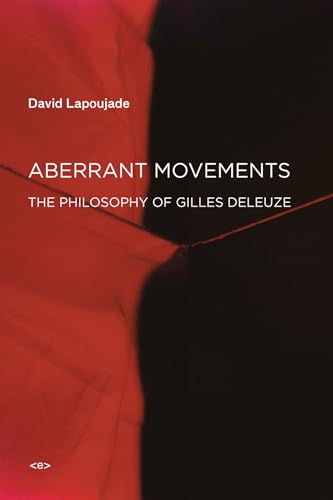 Aberrant Movements: The Philosophy of Gilles Deleuze (Semiotext(e) / Foreign Agents)