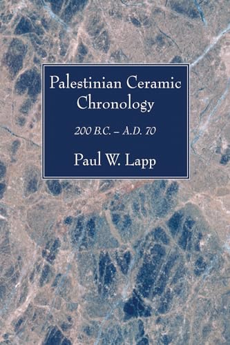 Palestinian Ceramic Chronology: 200 B.C. - A.D. 70