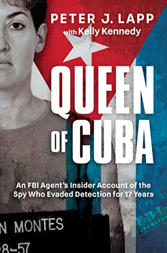 Queen of Cuba: An FBI Agent's Insider Account of the Spy Who Evaded Detection for 17 Years von Post Hill Press