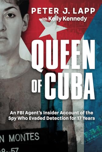 Queen of Cuba: An FBI Agent's Insider Account of the Spy Who Evaded Detection for 17 Years von Post Hill Press