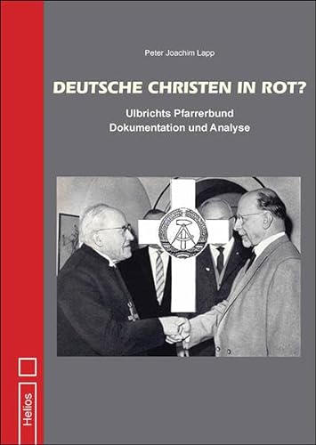 Deutsche Christen in Rot?: Ulbrichts Pfarrerbund - Dokumentation und Analyse