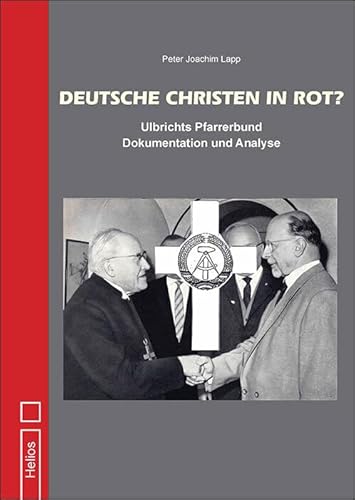 Deutsche Christen in Rot?: Ulbrichts Pfarrerbund - Dokumentation und Analyse