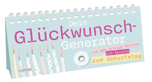 Dein Glückwunsch-Generator zum Geburtstag: 110.000 lustige Wünsche und Sprüche | Sprüche-Aufstellbuch zum Umklappen – für das neue Lebensjahr und Geburtstagspartys von Lappan