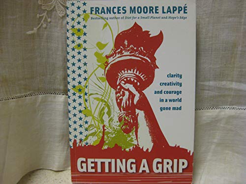 Getting a Grip: Clarity, Creativity and Courage in a World Gone Mad