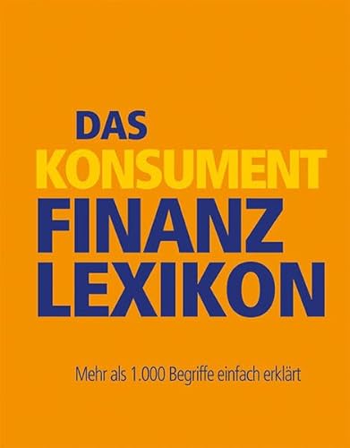 Das KONSUMENT-Finanzlexikon: Mehr als 1.000 Begriffe einfach erklärt