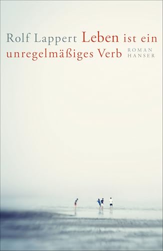 Leben ist ein unregelmäßiges Verb: Roman