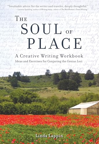 Soul of Place: A Creative Writing Workbook: Ideas and Exercises for Conjuring the Genius Loci Soul of Place: A Creative Writing Workbook: Ideas and Exercises for Conjuring the Genius Loci