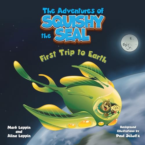 First Trip to Earth (The Adventures of Squishy the Seal) von FriesenPress