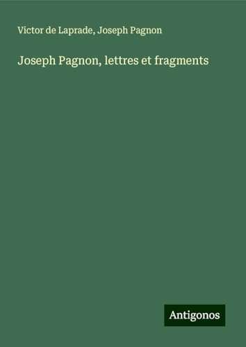 Joseph Pagnon, lettres et fragments von Antigonos Verlag