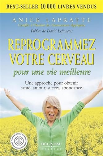 Reprogrammez votre cerveau pour une vie meilleure - Une approche pour obtenir santé, amour, succès, abondance Reprogrammez votre cerveau pour une vie meilleure - Une approche pour obtenir santé, amour, succès, abondance von BELIVEAU