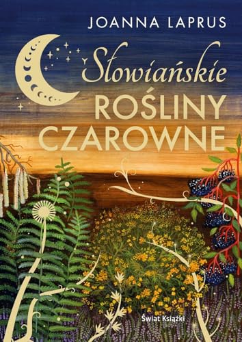 Słowiańskie rośliny czarowne (edycja kolekcjonerska) von Świat Książki