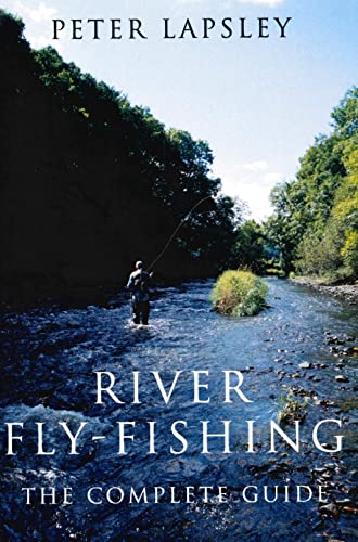 River Fly-Fishing:the Comprehensive Guide: The Complete Guide