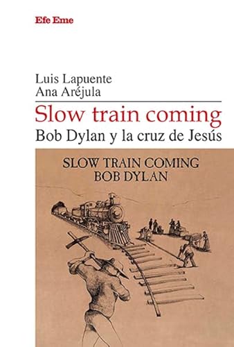 Slow train coming. Bod Dylan y la cruz de Jesús (Elepé, Band 12) von Efe Eme