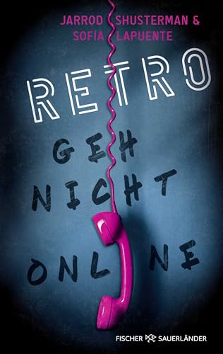 RETRO – Geh nicht online: Spannender Jugendthriller ab 12 Jahren mit einer Challenge, die man nicht so schnell vergisst! von FISCHERVERLAGE
