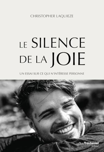 Le Silence de la Joie - Un essai sur ce qui n'intéresse personne