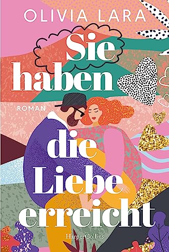 Sie haben die Liebe erreicht: Roman