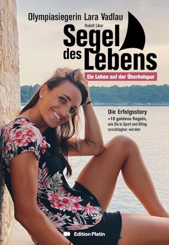 Segel des Lebens: 10 goldene Regeln, um in Sport und Alltag unschlagbar zu werden von Buchverlag Edition Platin