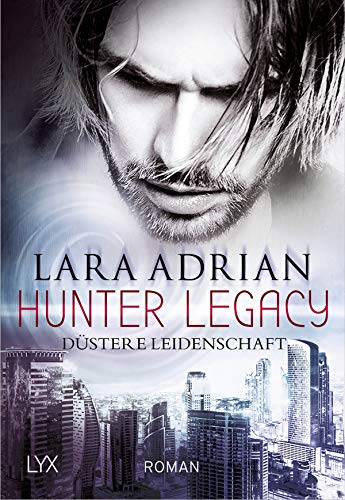 Hunter Legacy - Düstere Leidenschaft: Roman (Hunter-Legacy-Reihe, Band 1) von LYX