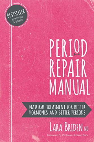 Period Repair Manual: Natural Treatment for Better Hormones and Better Periods von CreateSpace Independent Publishing Platform