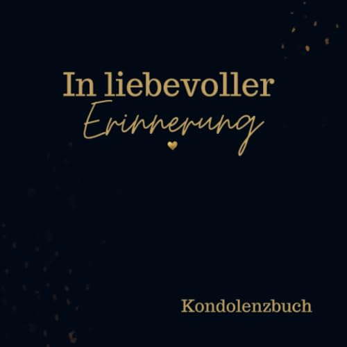 Kondolenzbuch- In liebevoller Erinnerung: Ein neutrales Trauerbuch für letzte Bekundungen, Erinnerungen und Zitate. von Bookmundo