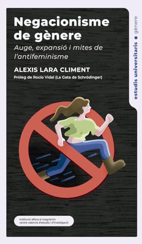 Negacionisme de gènere: Auge, expansió i mites de l’antifeminisme (Estudis Universitaris, Band 191) von Institució Alfons el Magnànim