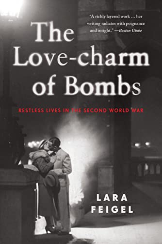 The Love-charm of Bombs: Restless Lives in the Second World War