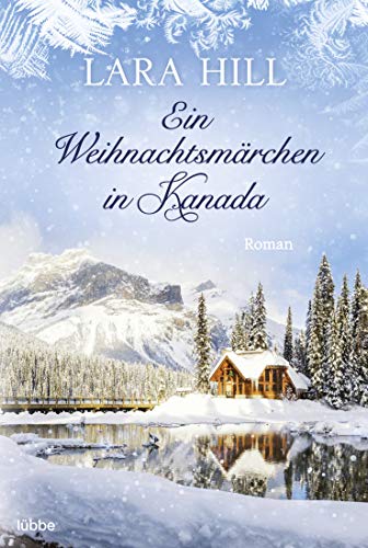 Ein Weihnachtsmärchen in Kanada: Roman