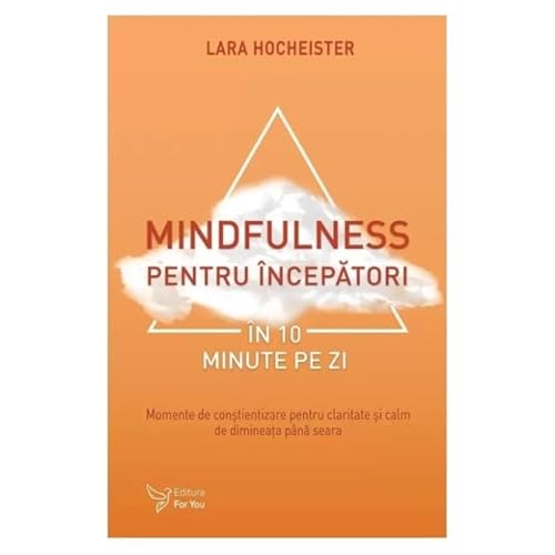 Mindfulness Pentru Incepatori In 10 Minute Pe Zi von For You