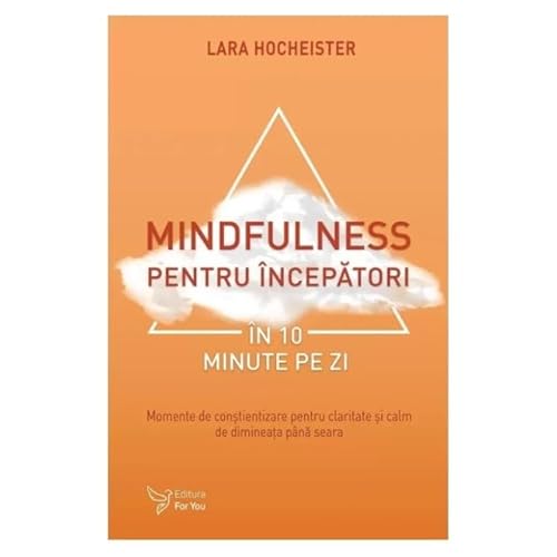 Mindfulness Pentru Incepatori In 10 Minute Pe Zi