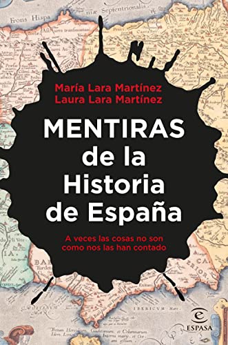 Mentiras de la Historia de España: A veces las cosas no son como nos las han contado (NO FICCIÓN)