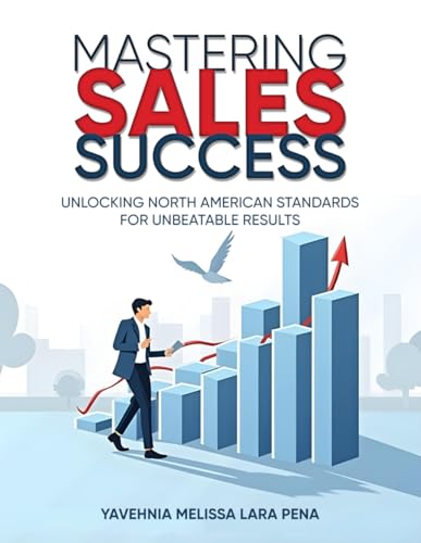 Mastering Sales Success: Unlocking North American Standards for Unbeatable Results von Native Book Publishing