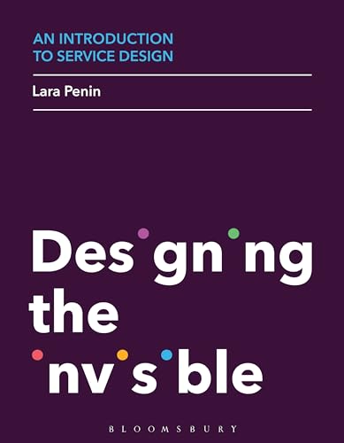 An Introduction to Service Design: Designing the Invisible von Bloomsbury
