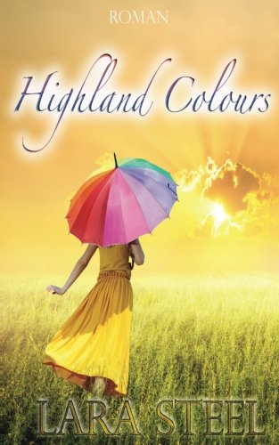 Highland Colours Highland Colours von CreateSpace Independent Publishing Platform