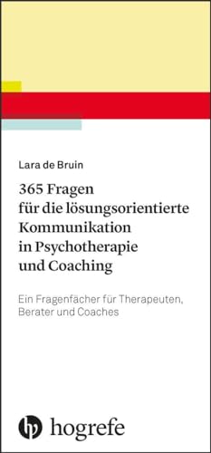 365 Fragen für die lösungsorientierte Kommunikation in Psychotherapie und Coaching: Ein Fragenfächer für Therapeuten, Berater und Coaches 365 Fragen für die lösungsorientierte Kommunikation in Psychotherapie und Coaching: Ein Fragenfächer für Therapeuten, Berater und Coaches