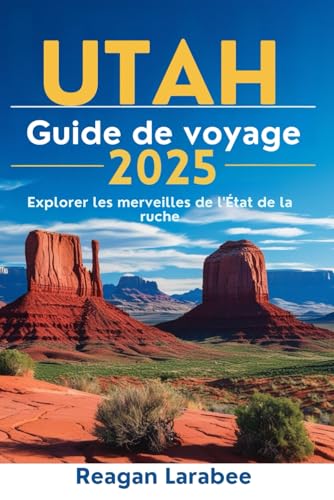 UTAH Guide de voyage 2025: Explorer les merveilles de l'État de la ruche von Independently published