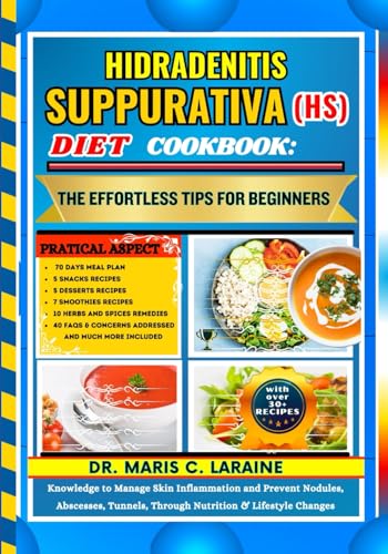 HIDRADENITIS SUPPURATIVA (HS) DIET COOKBOOK: The Effortless Tips For Beginners: Knowledge to Manage Skin Inflammation and Prevent Nodules, Abscesses, Tunnels, Through Nutrition & Lifestyle Changes von Independently published