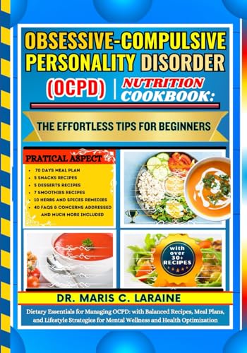 OBSESSIVE-COMPULSIVE PERSONALITY DISORDER (OCPD) NUTRITION COOKBOOK: The Effortless Tips For Beginners: Dietary Essentials for Managing OCPD: with Balanced Recipes, Meal Plans, and Lifestyle Strategi von Independently published