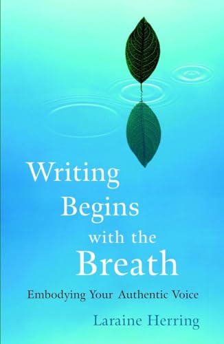 Writing Begins with the Breath: Embodying Your Authentic Voice von Shambhala