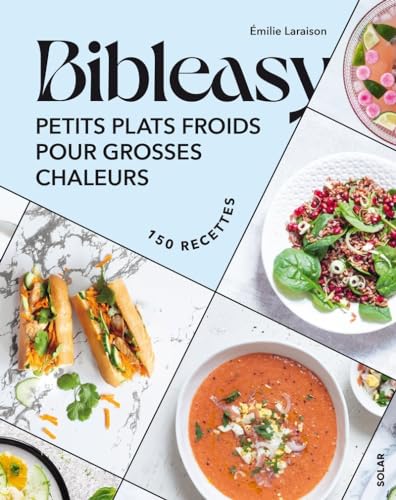 Petits plats froids pour grosses chaleurs - Bibleasy: Petits plats froids pour grosses chaleurs. Avec 150 recettes von SOLAR
