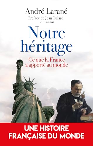 Notre héritage: Ce que la France a apporté au monde von ARTILLEUR