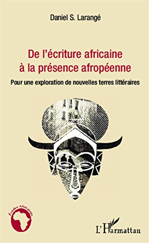 De l'écriture africaine à la présence afropéenne: Pour une exploration de nouvelles terres littéraires von L'HARMATTAN